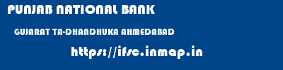 PUNJAB NATIONAL BANK  GUJARAT TA-DHANDHUKA AHMEDABAD    ifsc code